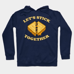 Let's Stick Together Hoodie